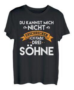 3 Du kannst mich nicht erschrecken ich habe drei Söhne T-Shirt