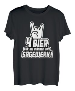 4 Bier für die Männer vom Sägewerk Männertag Spruch Shirt
