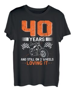 40 Years And Still On 2 Wheels Loving It 40. Geburtstag T-Shirt