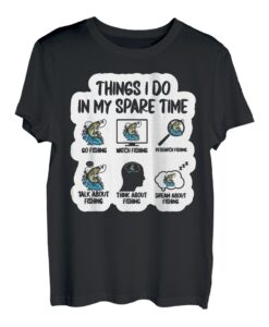 6 Things I Do In My Spare Time, Fisherman Männer Frauen Angeln T-Shirt
