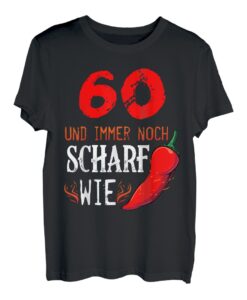 60 Und Immer Noch Scharf Wie Chili - 60. Geburtstag Geschenk T-Shirt