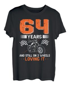 64 Years And Still On 2 Wheels Loving It 64. Geburtstag T-Shirt