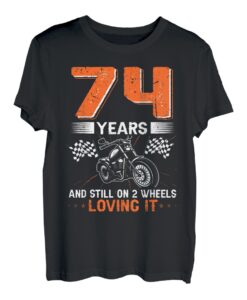 74 Years And Still On 2 Wheels Loving It 74. Geburtstag T-Shirt