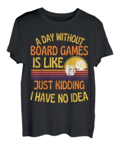 A Day Without Board Games Funny Brettspiel Humor T-Shirt