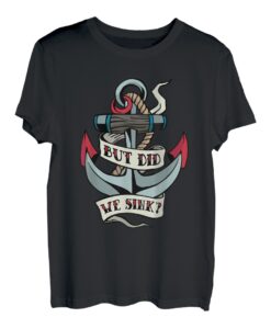 Aber sind wir gesunken? Schiff, Anker, Fähre, Schiff T-Shirt