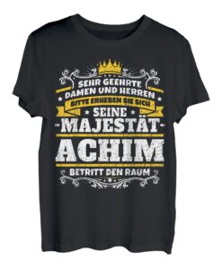 Achim Name Lustiges Majestät Shirt Vorname Geschenk-Idee