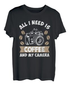 All I Need Is Coffee And My Camera Kamera Kaffee Fotografie T-Shirt