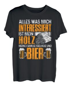 Alles Was Mich Interessiert Ist Mein Holz Meine Familie T-Shirt