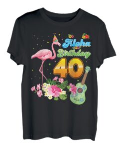 Aloha Hawaii 40 Geburtstag 40 Jahre alt Flamingo Hawaiian T-Shirt