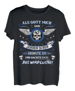 Als Gott mich vor 40 Jahren schuf grinste er 40. Geburtstag T-Shirt