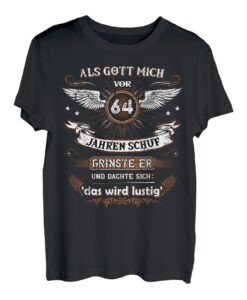 Als Gott mich vor 64 Jahren schuf grinste er das wird lustig T-Shirt