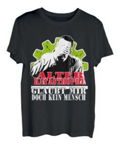 Alter Katastrophe Das glaubt mir kein Mensch Steel Militär T-Shirt