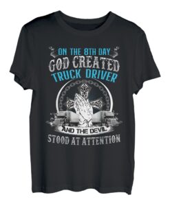 Am 8. Tag schuf Gott den Lkw-Fahrer T-Shirt