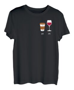 AM Coffee PM wine. Morgens Kaffee und Abends Wein. Drink Fun T-Shirt