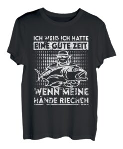 Angeln Ich weiß ich hatte eine gute Zeit Hände riechen T-Shirt