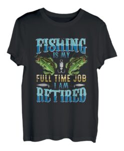 Angeln ist mein Vollzeitjob, ich bin im Ruhestand T-Shirt
