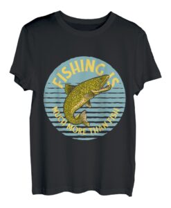 Angeln ist viel mehr als Fischen T-Shirt
