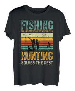 Angeln löst die meisten meiner Probleme, die Jagd löst den Rest T-Shirt