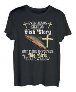 Angeln mit gesprenkelten Bachforellen Sogar Jesus hatte eine Fischgeschichte T-Shirt
