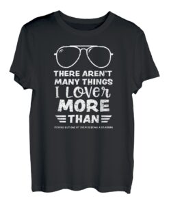 Angeln: There Aren't Many Things I Lover More Th... Vatertag T-Shirt