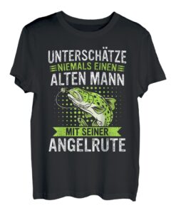 Angeln Unterschätze niemals einen Alten Mann Angler T-Shirt