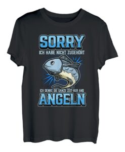Angler Köder Sorry ich habe nicht zugehört Spruch Geschenk T-Shirt