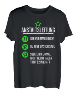 Anstaltsleitung Hat Immer Recht T-Shirt