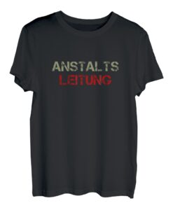 Anstaltsleitung Lehrer Chef Vorgesetzter Leiter Fun Lustiges T-Shirt
