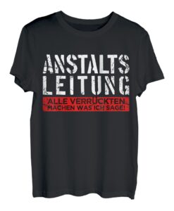 Anstaltsleitung lustige Sprüche Beruf Arbeit Herren Damen T-Shirt