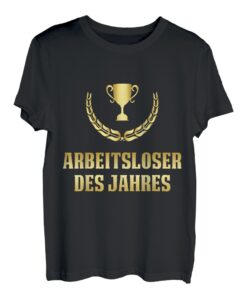 Arbeitsloser Des Jahres Arbeitslos Arbeitsuchend Geschenk T-Shirt