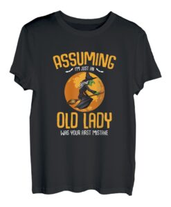 Assuming I'm Just An Old Lady Witch, lustig, gruselig, Halloween T-Shirt