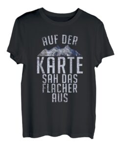 Auf der Karte sah das flacher aus Bergsteiger Wanderer T-Shirt