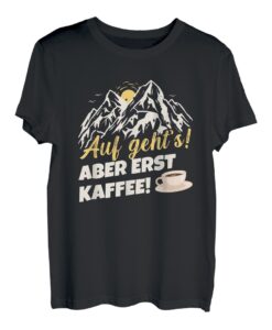 Auf Geht'S Aber Erst Kaffee Bergwandern Wanderer T-Shirt
