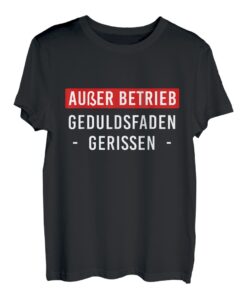 Außer Betrieb Geduldsfaden Gerissen Fun Spruch Arbeit Beruf T-Shirt