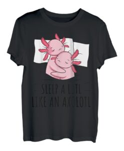 Axolotl Schlafshirt Sleep A Lotl Like An Axolotl T-Shirt