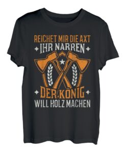 Axt König Waldarbeiter Förster Forstwirt Holzfäller T-Shirt
