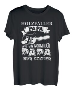 Axt Spruch Säge Motorsäge Holzfäller Holzfäller Papa T-Shirt