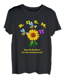 B.D.S.M Bienen tun so viel für die Umwelt T-Shirt