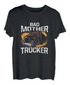Bad Mother Trucker Halbanhänger LKW Fahrer T-Shirt