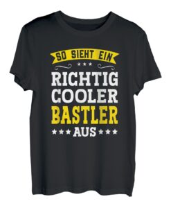 Bastler - Lustiges Spruch Bastler T-Shirt