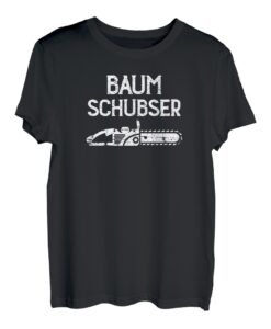 Baum Schubser Forstwirt Axt Spruch Säge Motorsäge Holzfäller T-Shirt
