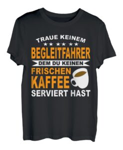 Begleitfahrzeugfahrer Kaffee Kaffeeliebhaber BF3 Fahrer T-Shirt