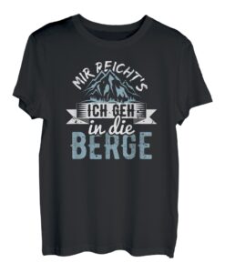 Berg Wandern, Spruch mit Druck, Alpen, Berge, Mir Reicht's T-Shirt