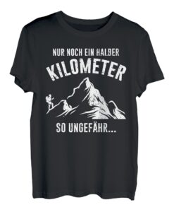 Bergsteiger Nur Noch Ein Halber Kilometer Lustiges Wander T-Shirt