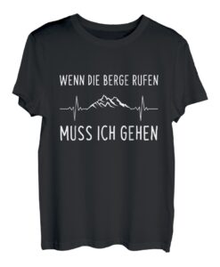 Bergsteiger Wandern Wenn Die Berge Rufen Muss Ich Gehen T-Shirt