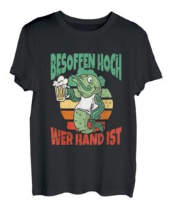 Besoffen Hoch Wer Hand Ist Trinkspruch Nachbar Angeln Fisch T-Shirt