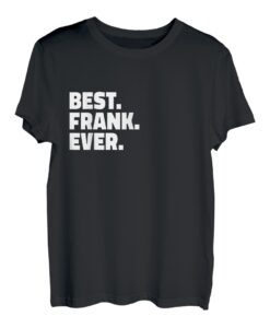 Best Frank Ever - Lustiges Namen T-Shirt