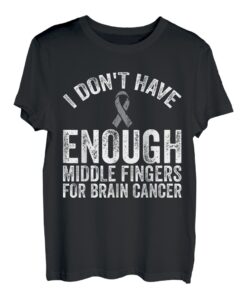 Bewusstsein - Don't Have Middle Fingers For Brain Cancer T-Shirt