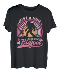 Bigfoot Just A Girl Who Loves Bigfoot Schild Lustiges Sasquatch T-Shirt