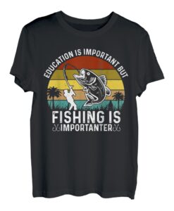 Bildung ist wichtig, aber das Angeln ist wichtig T-Shirt
